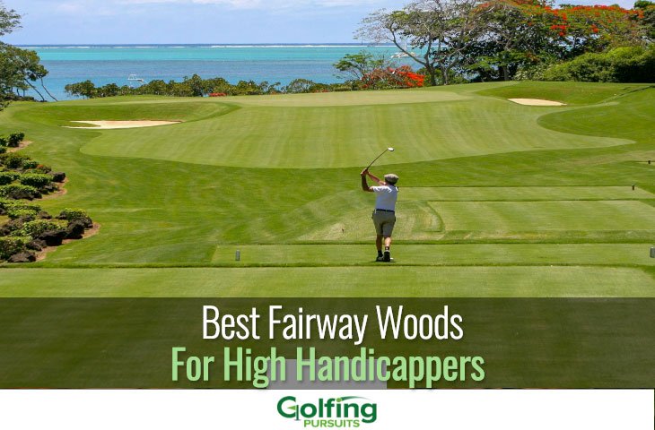 Best Fairway Woods for high Handicappers