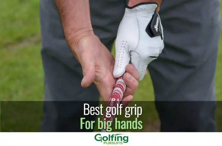 Best golf grip for big hands
