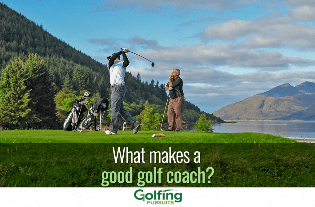 What makes a good golf coach?